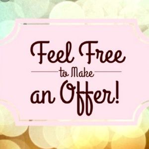 I love reasonable offers.